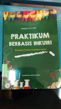 Image of Praktikum Berbasis Inkuiri :  Kumpulan Racikan Praktikum Kimia