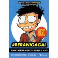 Image of Berani Gagal : Catatan Hampir Teladan Si Juki