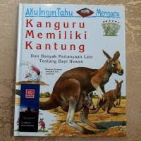 Image of Aku Ingin Tahu Mengapa Kangguru Memiliki Kantung Dan Banyak Pertanyaan Lain Tentang Bayi Hewan