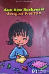 Image of Aku Bisa Berkreasi dengan Kertas