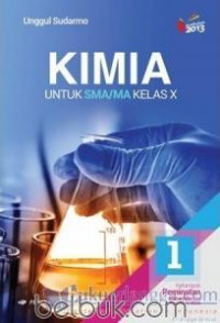 Image of KIMIA UNTUK SMA/MA KELAS X Kelompok Peminatan Matematika dan Ilmu-Ilmu Alam Revisi Kurikulum 2013