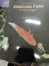Image of Sehimpun Puisis Sebatang Pena di Meja Penyair Mahdi Idris