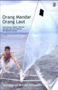 Image of Orang Mandar Orang Laut : Kebudayaan Bahari Mandar Mengarungi Gelombang Perubahan Zaman