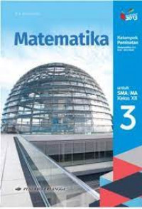 Image of MATEMATIKA UNTUK SMA/MA KELAS XII KELOMPOK PEMINATAN MATEMATIKA DAN ILMU-ILMU ALAM KURIKULUM 2013 REVISI