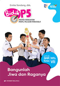 Image of Bidik P5 Proyek Penguatan Profil Pelajar Pancasila Untuk SMP/MTs Kelas VII Kurikulum Merdeka : Bangunlah Jiwa dan Raganya