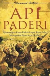 Image of Api Paderi : Pertentangan Kaum Paderi dengan Kaum Adat Menegakkan Islam Secara Kaffah