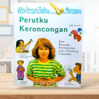 Image of Aku Ingin Tahu Mengapa Perutku Kerocongan  Dan Banyak Pertanyaan Lain Tentang Tubuhku