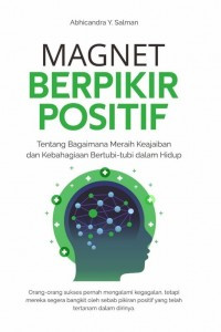 Image of Magnet Berpikir Positif : Tentang Bagaimana Meraih Keajaiban dan Kebahagiaan Bertubi-tubi dalam hidup