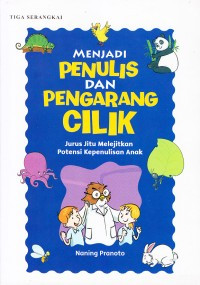 Image of Menjadi Penulis Dan Pengarang Cilik : Jurus Jitu Melejitkan Potensi Kepenulisan Anak
