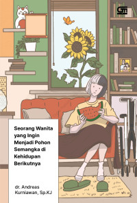 Image of Seorang Wanita Yang Ingin Menjadi Pohon Semangka di Kehidupan Berikutnya