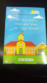 Image of Tentang Kami, Siswa dan Siswi, dan Juga Sekolah