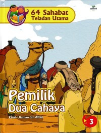 Image of 64 Sahabat Teladan Utama : Pemilik Dua Cahaya (Kisah Utsman Bin Affan)