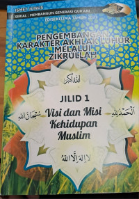 Image of Pengembangan Karakter Akhlak Luhur Melalui Zikrullah Jilid 1 Visi dan Misi Kehidupan Muslim